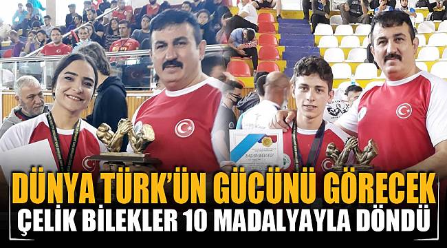 Çelik bilekler 10 madalyayla döndü
