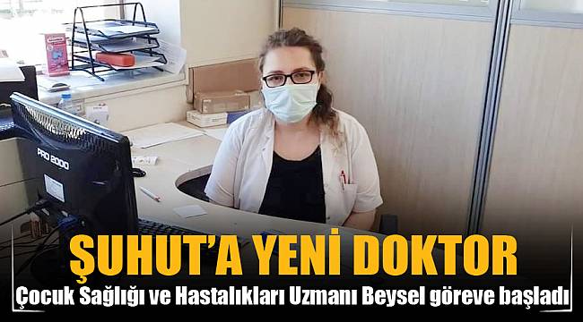Çocuk Sağlığı ve Hastalıkları Uzmanı Beysel göreve başladı