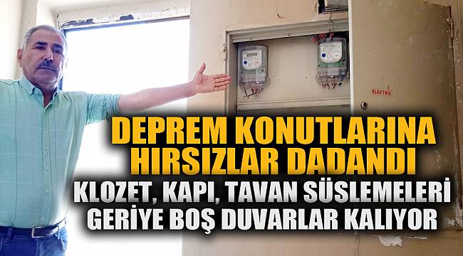 Deprem konutlarında ne var ne yok çaldılar geride boş duvarları bıraktılar 