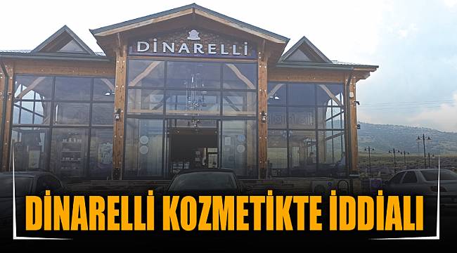 DİNARELLİ KOZMETİKTE İDDİALI 