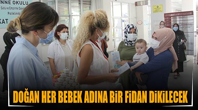 DOĞAN HER BEBEK ADINA BİR FİDAN DİKİLECEK