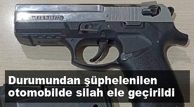 Durumundan şüphelenilen otomobilde silah ele geçirildi 