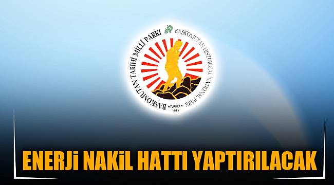 ENERJİ NAKİL HATTI YAPTIRILACAK