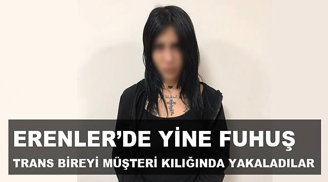 ERENLER’DE YİNE FUHUŞ OPERASYONU