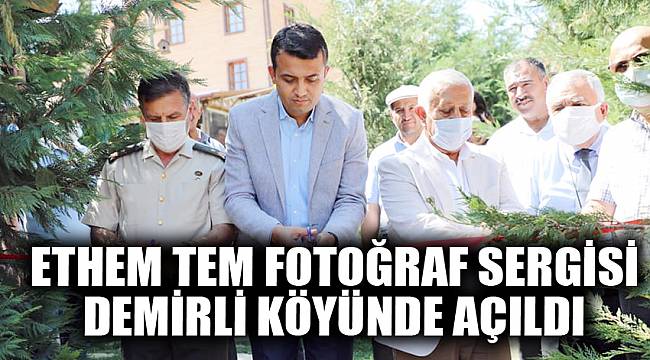 Ethem Tem Fotoğraf sergisi Demirli köyünde açıldı