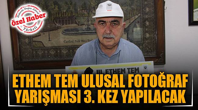 ETHEM TEM ULUSAL FOTOĞRAF YARIŞMASI 3. KEZ YAPILACAK