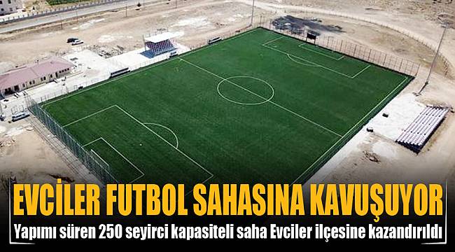 EVCİLER FUTBOL SAHASINA KAVUŞUYOR