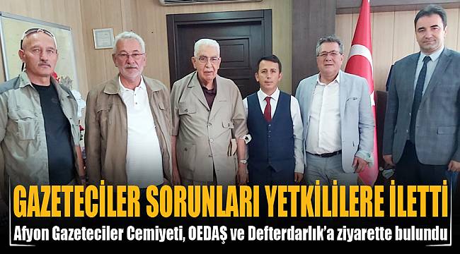 Gazeteciler sorunları yetkililere iletti