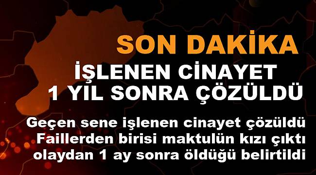 Geçen yıl işlenen cinayeti polisin titiz çalışması çözdü