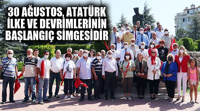 GÖRGÖZ: 30 AĞUSTOS, ATATÜRK İLKE VE DEVRİMLERİNİN BAŞLANGIÇ SİMGESİDİR