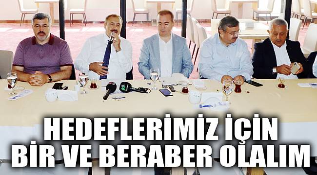 “HEDEFLERİMİZ İÇİN BİR VE BERABER OLALIM”
