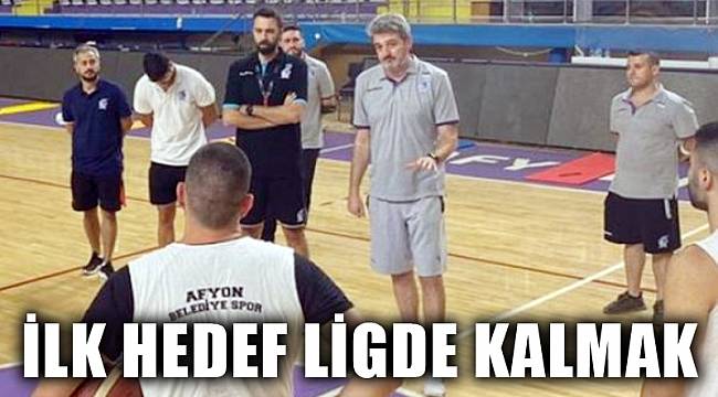 İLK HEDEFİMİZ LİGDE KALMAK