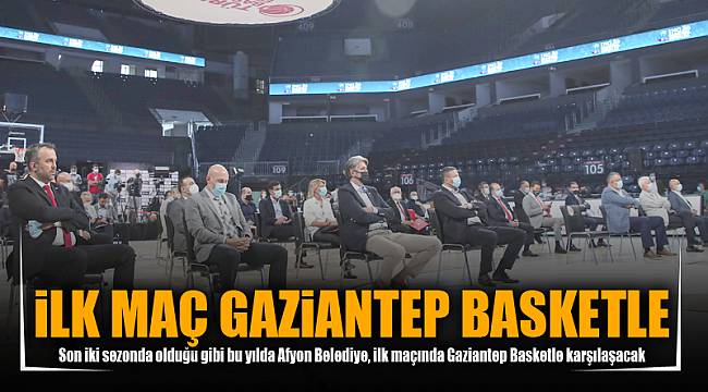 İLK MAÇ GAZİANTEP BASKETLE