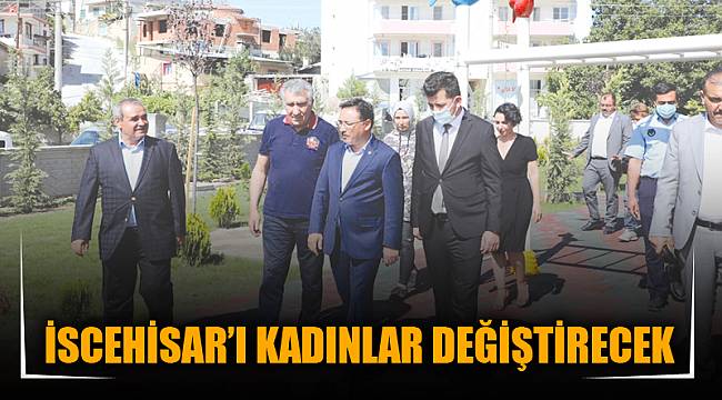 İSCEHİSAR’I KADINLAR DEĞİŞTİRECEK