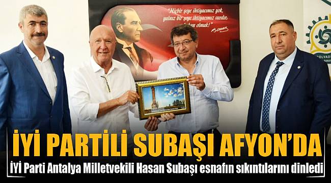 İYİ PARTİ MİLLETVEKİLİ SUBAŞI ESNAFIN SORUNLARINI DİNLEDİ