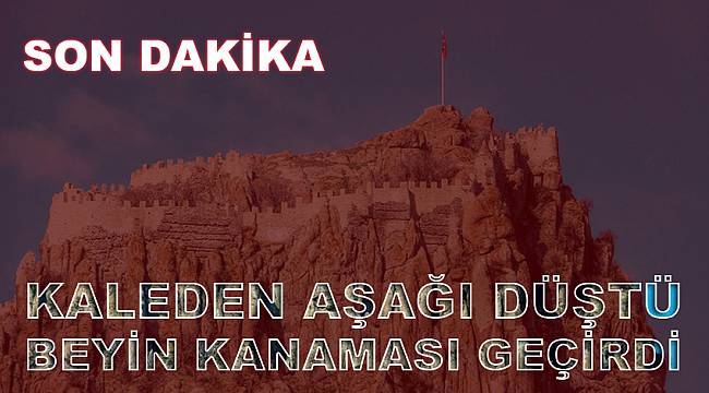 Kale eteklerinde alkol alırken aşağı düştü, beyin kanaması geçirdiğinden habersiz eve gitti