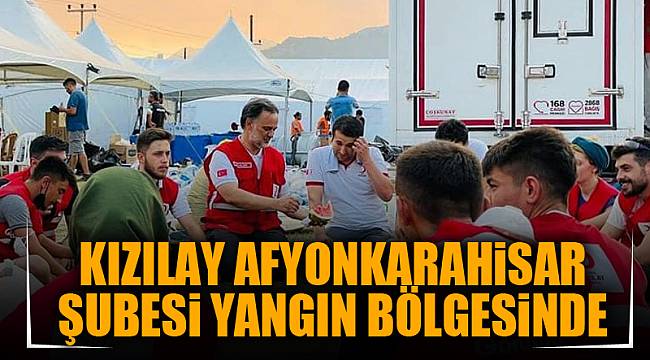 KIZILAY AFYONKARAHiSAR ŞUBESi YANGIN BÖLGESiNDE