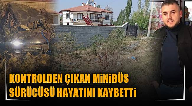 KONTROLDEN ÇIKAN MiNiBÜS SÜRÜCÜSÜ HAYATINI KAYBETTi