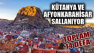 KÜTAHYA VE AFYONKARAHİSAR SALLANIYOR
