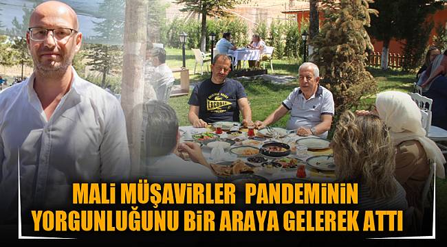 MALi MÜŞAViRLER  PANDEMiNiN YORGUNLUĞUNU BiR ARAYA GELEREK ATTI