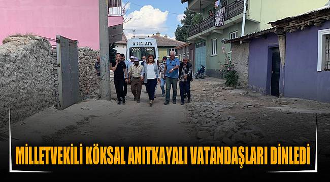 MİLLETVEKİLİ KÖKSAL ANITKAYALI VATANDAŞLARI DİNLEDİ