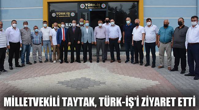 Milletvekili Taytak, Türk-iş’i ziyaret etti