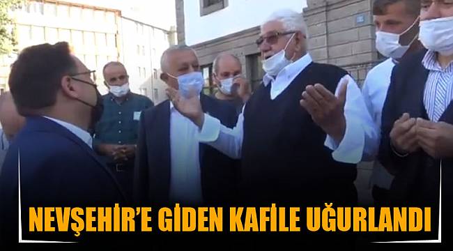 NEVŞEHİR’E GİDEN KAFİLE UĞURLANDI