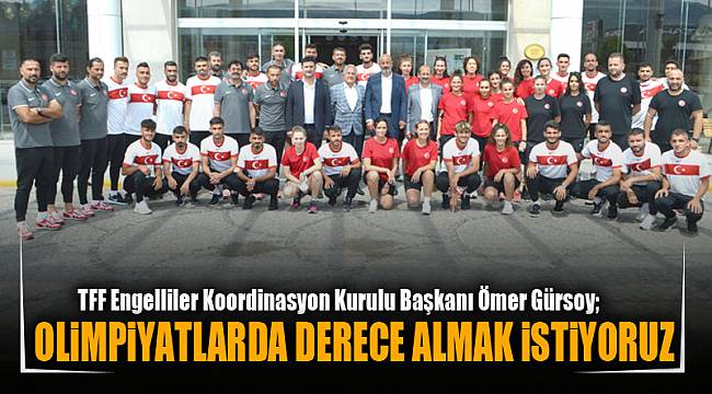 OLİMPİYATLARDA DERECE ALMAK İSTİYORUZ