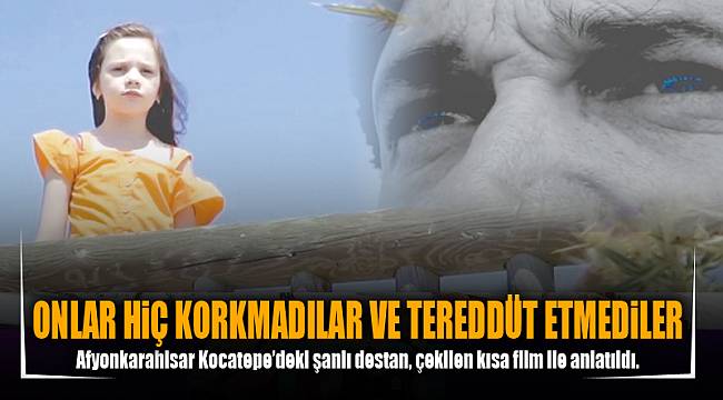 ONLAR HİÇ KORKMADILAR VE TEREDDÜT ETMEDİLER