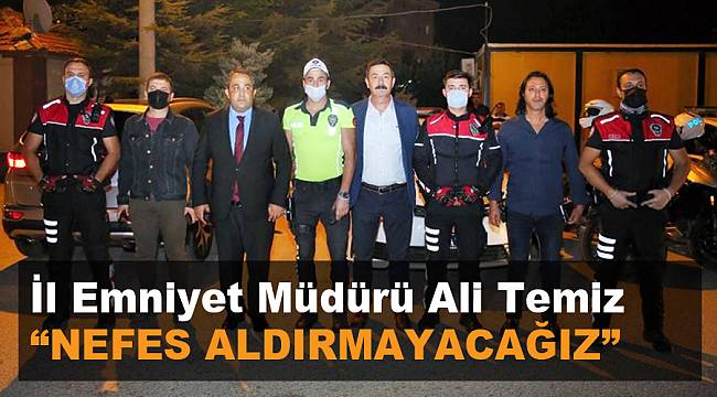 “Onlara nefes aldırmayacağız”