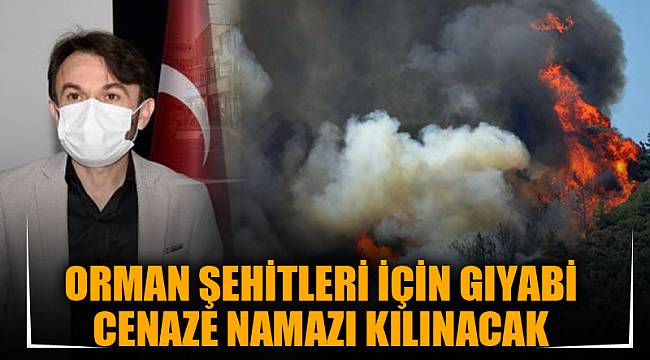 ORMAN ŞEHİTLERİ İÇİN GIYABİ CENAZE NAMAZI KILINACAK