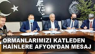 ORMANLARIMIZI KATLEDEN HAİNLERE AFYON’DAN MESAJ