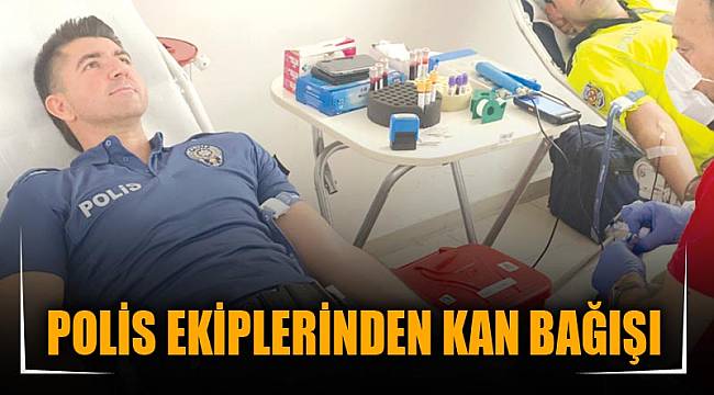Polis ekiplerinden kan bağışı