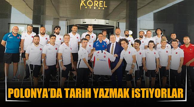 POLONYA’DA TARİH YAZMAK İSTİYORLAR