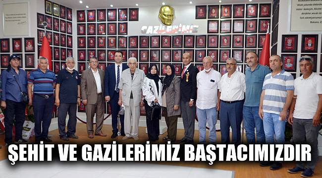 “Şehit ve Gazilerimiz baştacımızdır”