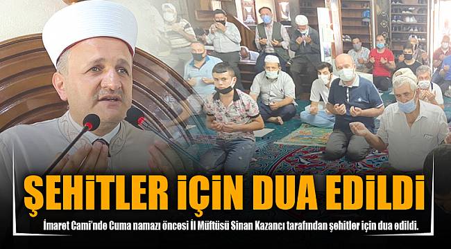 ŞEHİTLER İÇİN DUA EDİLDİ