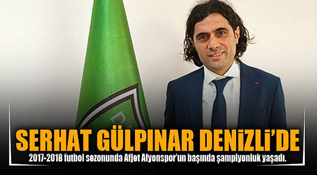 SERHAT GÜLPINAR DENİZLİ'DE