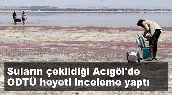 Suları çekilmeye devam eden Acıgöl'de ODTÜ heyeti inceleme yaptı