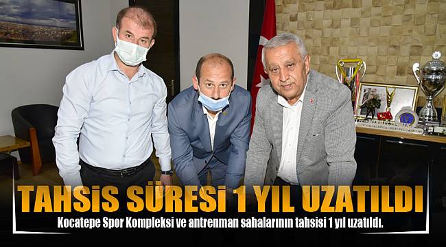 TAHSİS SÜRESİ 1 YIL UZATILDI