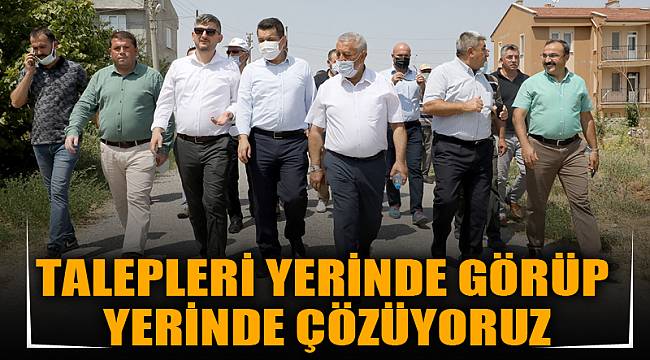 TALEPLERİ YERİNDE GÖRÜP YERİNDE ÇÖZÜYORUZ