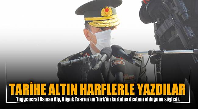 TARİHE ALTIN HARFLERLE YAZDILAR