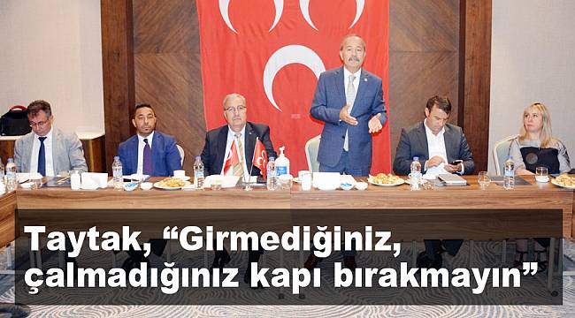 Taytak, “Girmediğiniz, çalmadığınız kapı bırakmayın”