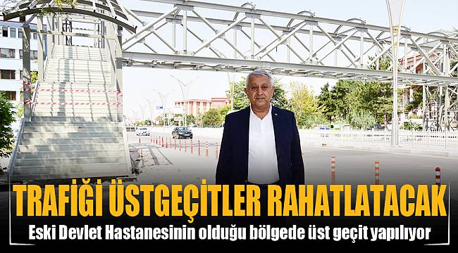 Trafiği üstgeçitler rahatlatacak