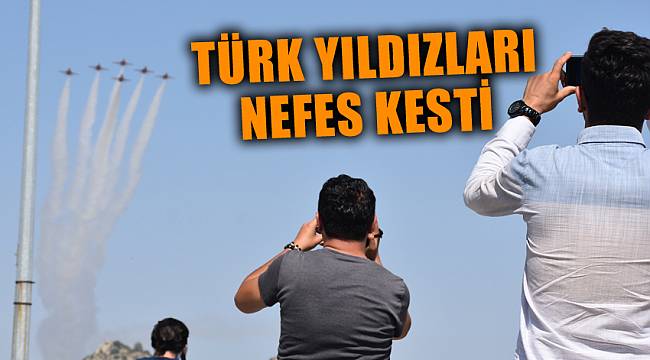 TÜRK YILDIZLARI NEFES KESTİ