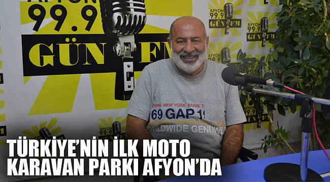 TÜRKİYE’NİN İLK MOTO KARAVAN PARKI AFYON’DA