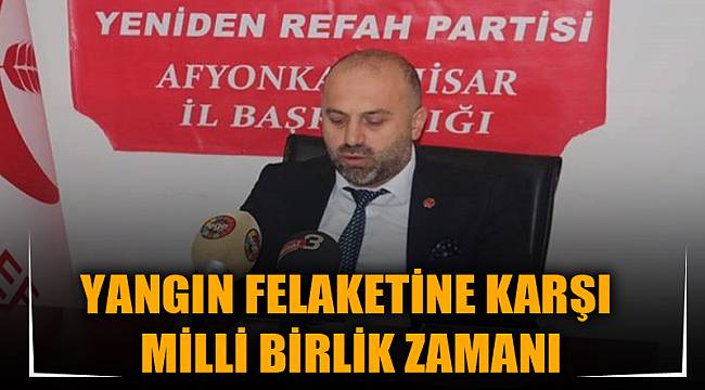 YANGIN FELAKETİNE KARŞI MİLLİ BİRLİK ZAMANI
