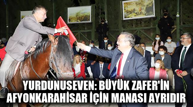 YURDUNUSEVEN: BÜYÜK ZAFER'İN AFYONKARAHİSAR İÇİN MANASI AYRIDIR
