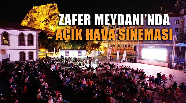 ZAFER MEYDANI’NDA AÇIK HAVA SİNEMASI