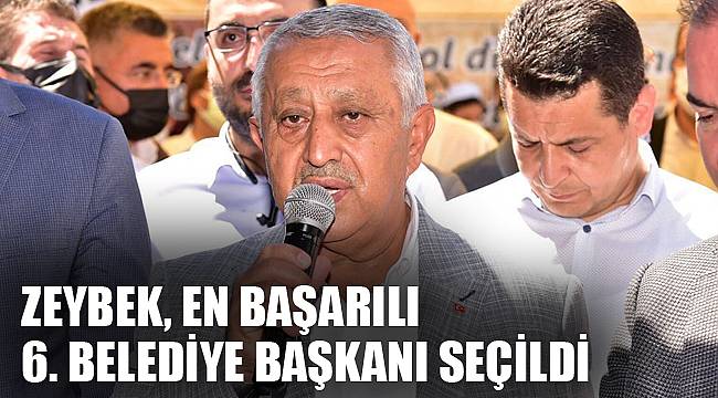 ZEYBEK, EN BAŞARILI 6. BELEDİYE BAŞKANI SEÇİLDİ