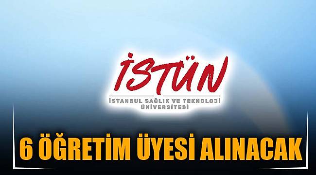 6 ÖĞRETİM ÜYESİ ALINACAK